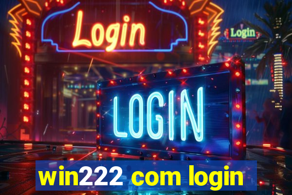 win222 com login